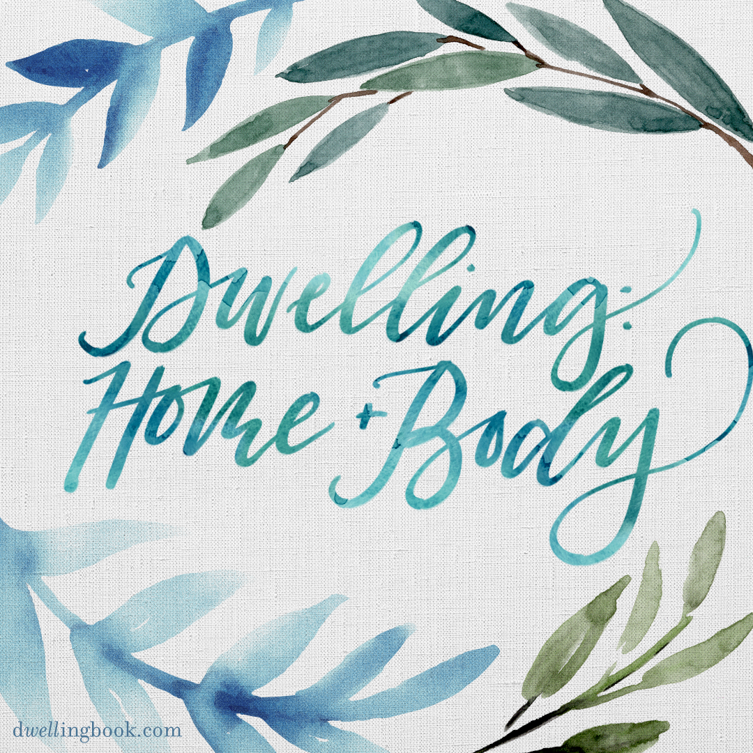 Dwelling: Simple Ways to Nourish Your Home, Body, & Soul